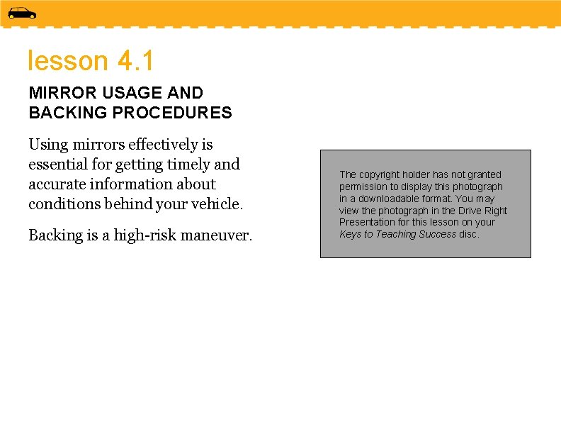 lesson 4. 1 MIRROR USAGE AND BACKING PROCEDURES Using mirrors effectively is essential for