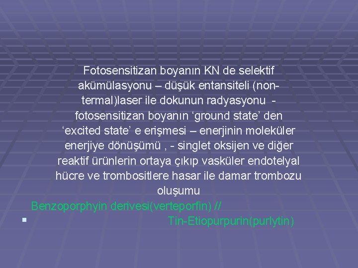 Fotosensitizan boyanın KN de selektif akümülasyonu – düşük entansiteli (nontermal)laser ile dokunun radyasyonu fotosensitizan