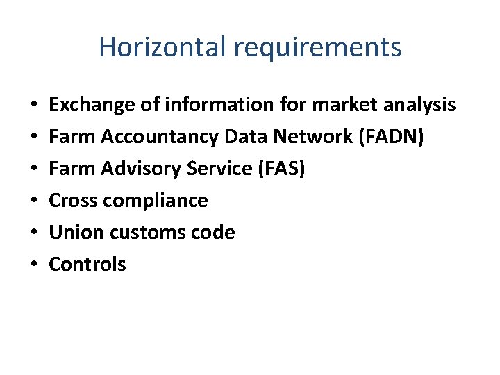 Horizontal requirements • • • Exchange of information for market analysis Farm Accountancy Data