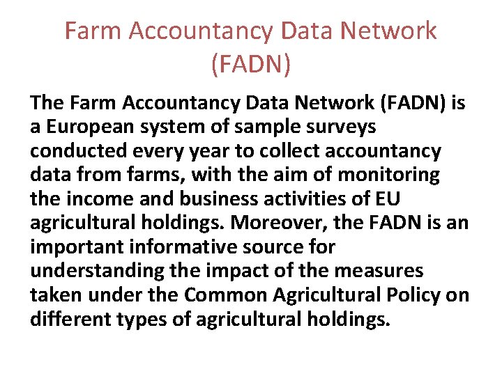 Farm Accountancy Data Network (FADN) The Farm Accountancy Data Network (FADN) is a European