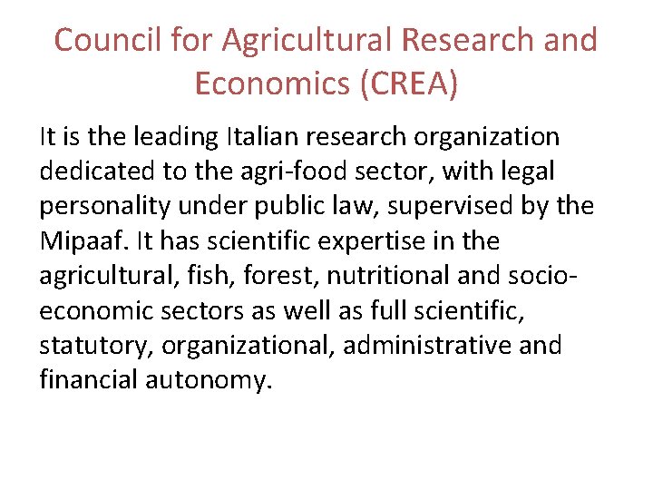 Council for Agricultural Research and Economics (CREA) It is the leading Italian research organization