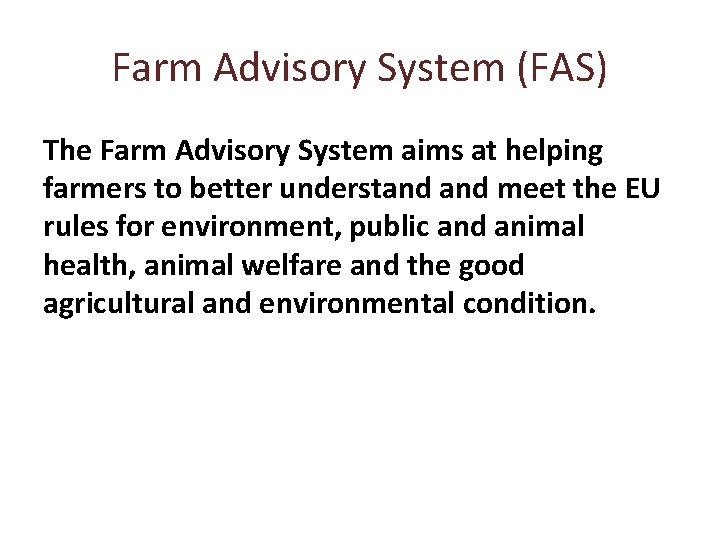 Farm Advisory System (FAS) The Farm Advisory System aims at helping farmers to better