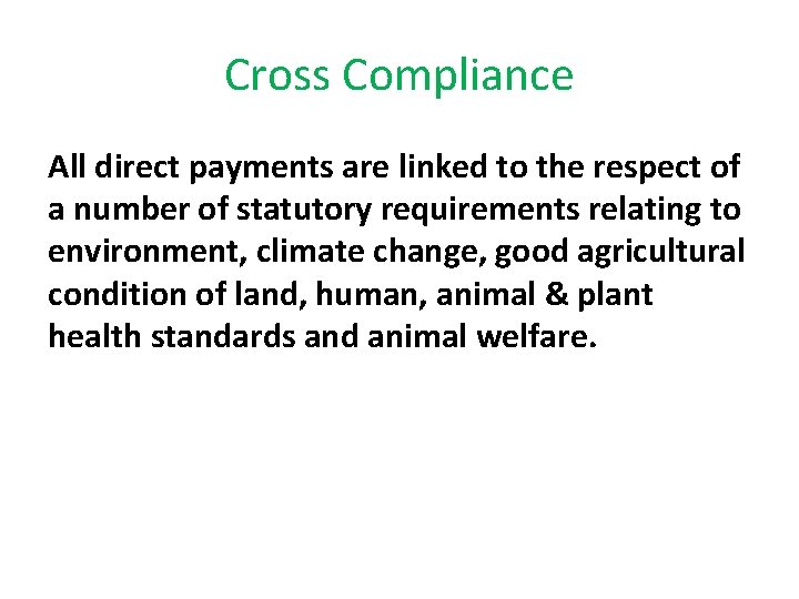 Cross Compliance All direct payments are linked to the respect of a number of