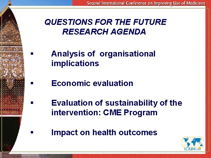 QUESTIONS FOR THE FUTURE RESEARCH AGENDA § Analysis of organisational implications § Economic evaluation