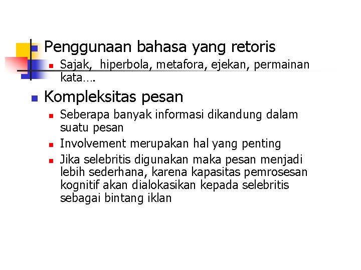 n Penggunaan bahasa yang retoris n n Sajak, hiperbola, metafora, ejekan, permainan kata…. Kompleksitas
