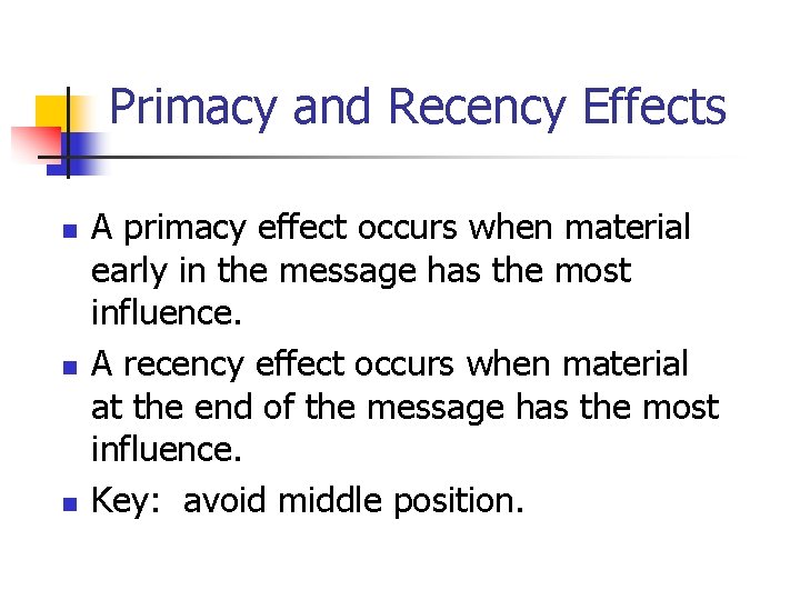 Primacy and Recency Effects n n n A primacy effect occurs when material early