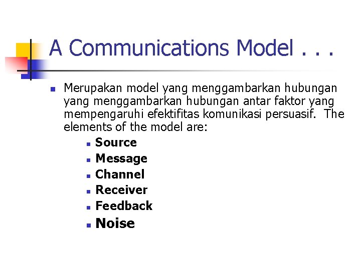 A Communications Model. . . n Merupakan model yang menggambarkan hubungan antar faktor yang