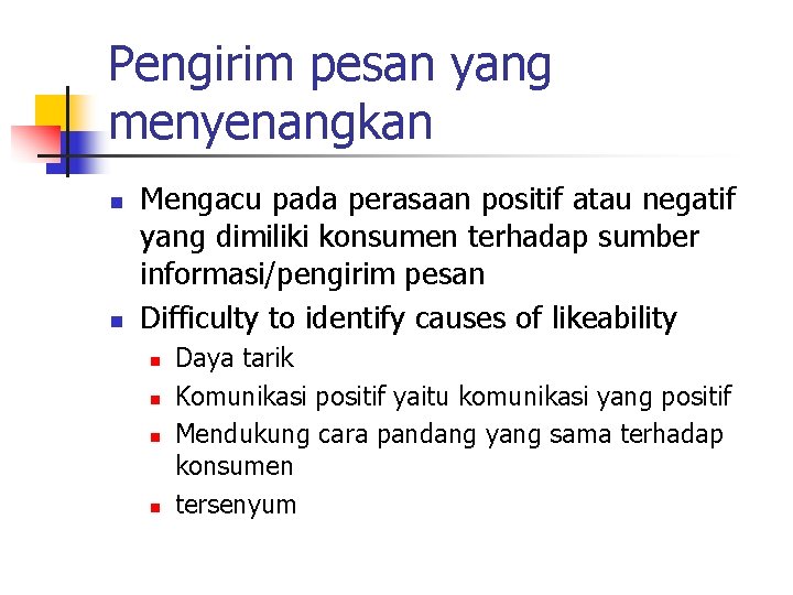 Pengirim pesan yang menyenangkan n n Mengacu pada perasaan positif atau negatif yang dimiliki