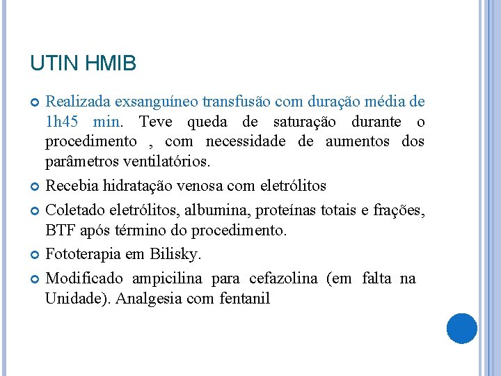 UTIN HMIB Realizada exsanguíneo transfusão com duração média de 1 h 45 min. Teve