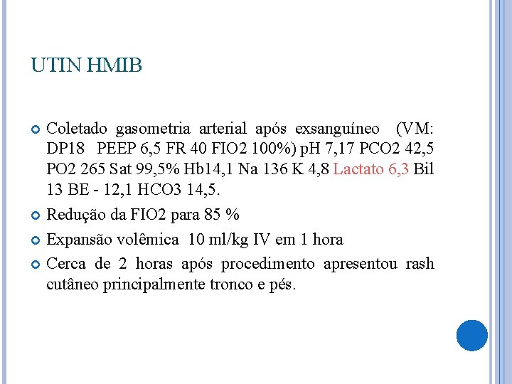 UTIN HMIB Coletado gasometria arterial após exsanguíneo (VM: DP 18 PEEP 6, 5 FR