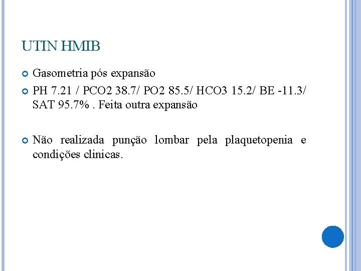 UTIN HMIB Gasometria pós expansão PH 7. 21 / PCO 2 38. 7/ PO