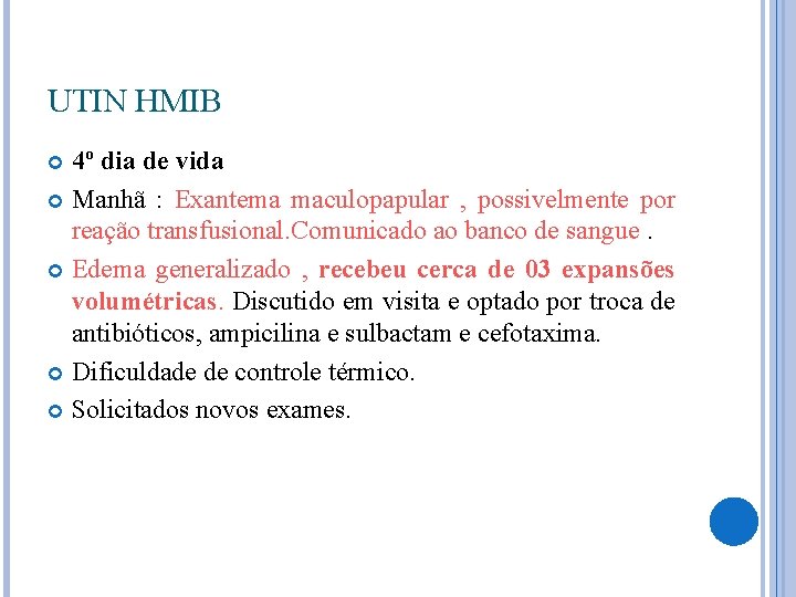 UTIN HMIB 4º dia de vida Manhã : Exantema maculopapular , possivelmente por reação