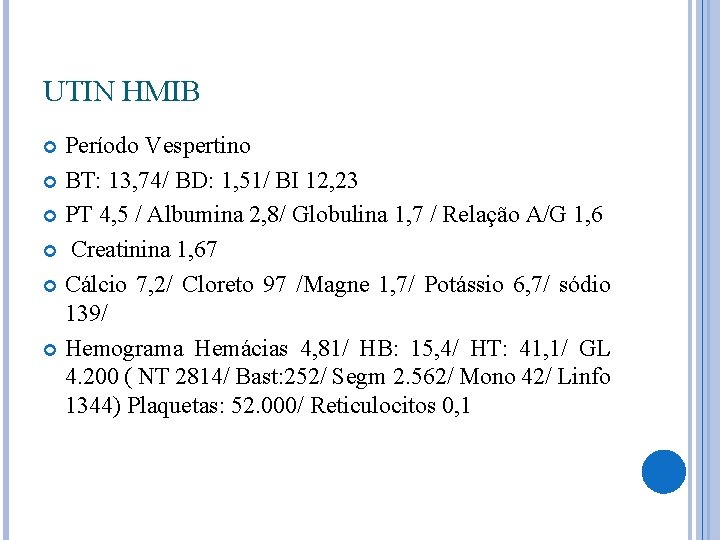 UTIN HMIB Período Vespertino BT: 13, 74/ BD: 1, 51/ BI 12, 23 PT