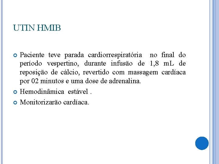 UTIN HMIB Paciente teve parada cardiorrespiratória no final do período vespertino, durante infusão de