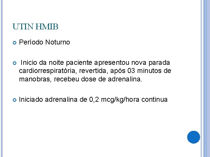 UTIN HMIB Período Noturno Inicio da noite paciente apresentou nova parada cardiorrespiratória, revertida, após