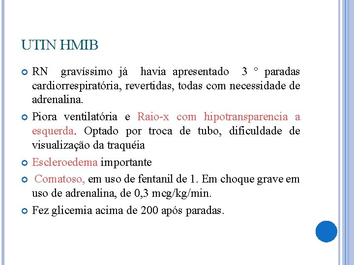UTIN HMIB RN gravíssimo já havia apresentado 3 º paradas cardiorrespiratória, revertidas, todas com