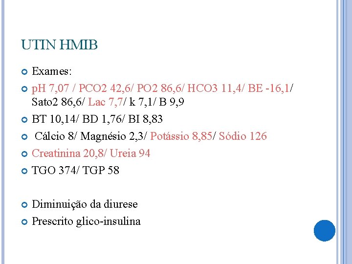 UTIN HMIB Exames: p. H 7, 07 / PCO 2 42, 6/ PO 2