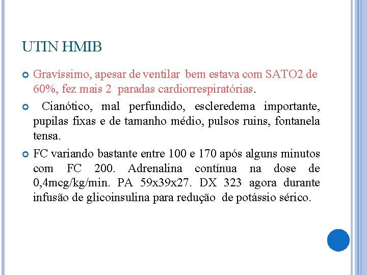 UTIN HMIB Gravíssimo, apesar de ventilar bem estava com SATO 2 de 60%, fez