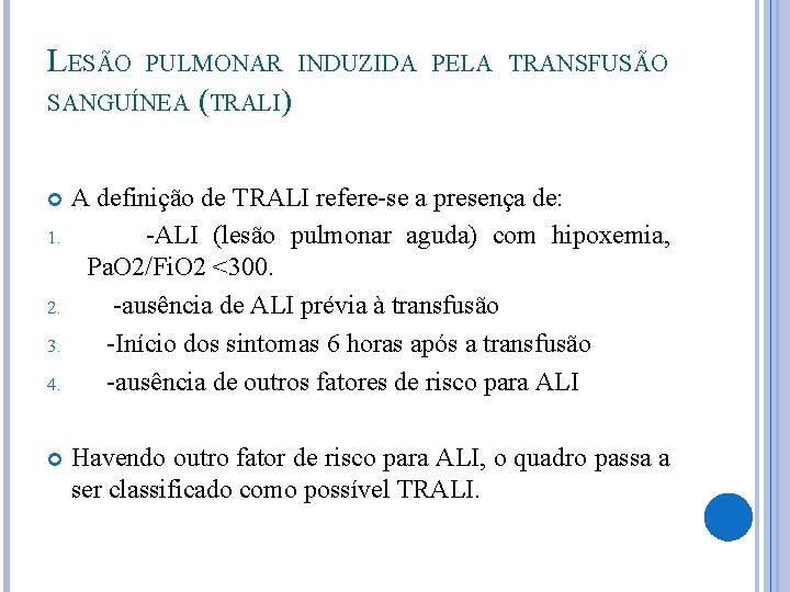 LESÃO PULMONAR INDUZIDA PELA TRANSFUSÃO SANGUÍNEA (TRALI) 1. 2. 3. 4. A definição de