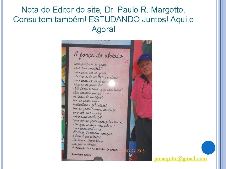 Nota do Editor do site, Dr. Paulo R. Margotto. Consultem também! ESTUDANDO Juntos! Aqui