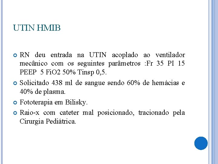 UTIN HMIB RN deu entrada na UTIN acoplado ao ventilador mecânico com os seguintes