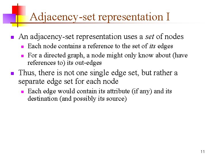 Adjacency-set representation I n An adjacency-set representation uses a set of nodes n n Adjacency-set representation I n An adjacency-set representation uses a set of nodes n n