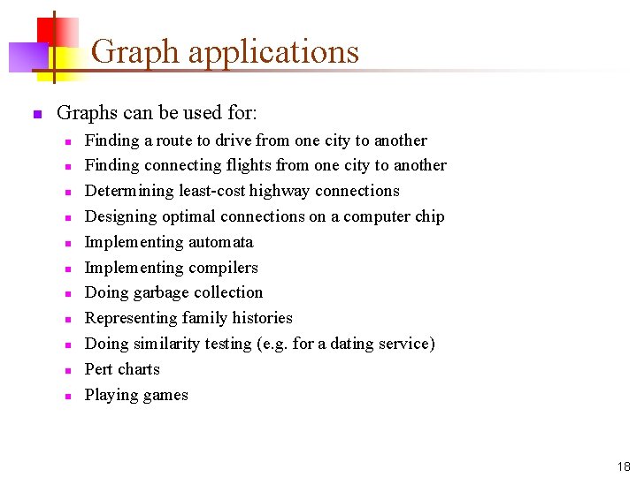 Graph applications n Graphs can be used for: n n n Finding a route Graph applications n Graphs can be used for: n n n Finding a route