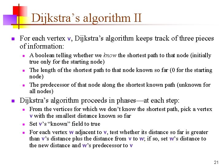 Dijkstra’s algorithm II n For each vertex v, Dijkstra’s algorithm keeps track of three Dijkstra’s algorithm II n For each vertex v, Dijkstra’s algorithm keeps track of three