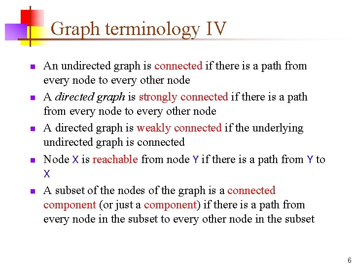 Graph terminology IV n n An undirected graph is connected if there is a Graph terminology IV n n An undirected graph is connected if there is a
