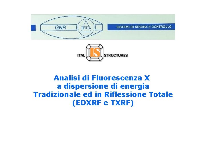 Analisi di Fluorescenza X a dispersione di energia Tradizionale ed in Riflessione Totale (EDXRF