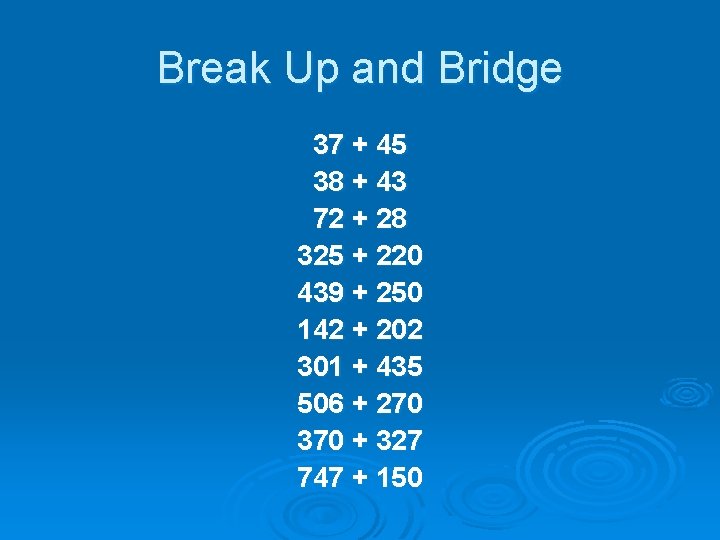 Break Up and Bridge 37 + 45 38 + 43 72 + 28 325