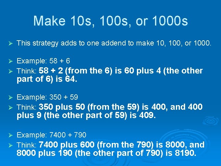 Make 10 s, 100 s, or 1000 s Ø This strategy adds to one