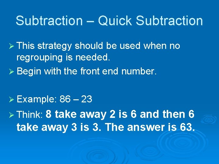 Subtraction – Quick Subtraction Ø This strategy should be used when no regrouping is
