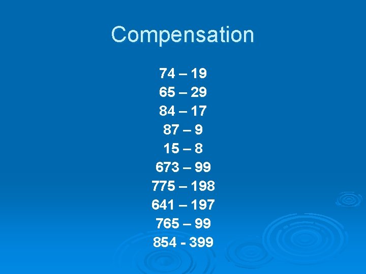 Compensation 74 – 19 65 – 29 84 – 17 87 – 9 15