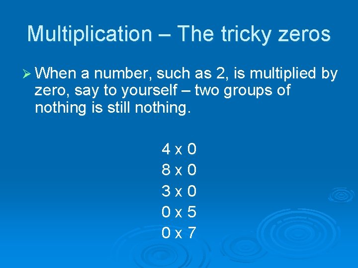 Multiplication – The tricky zeros Ø When a number, such as 2, is multiplied