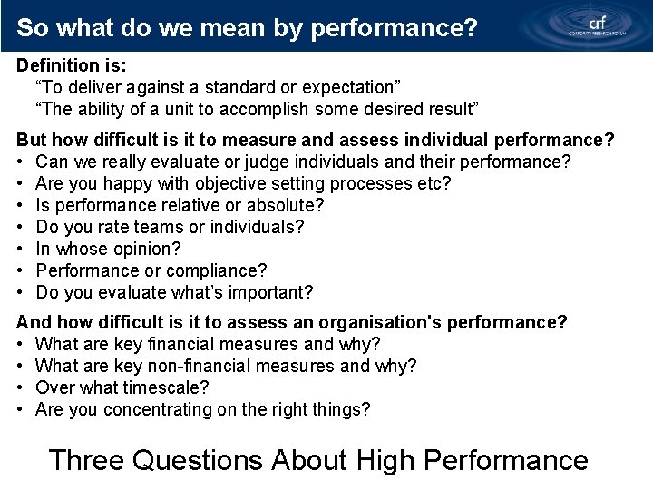 So what do we mean by performance? Definition is: “To deliver against a standard