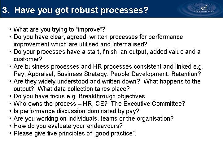3. Have you got robust processes? • What are you trying to “improve”? •