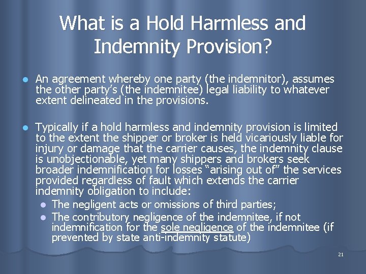 What is a Hold Harmless and Indemnity Provision? l An agreement whereby one party