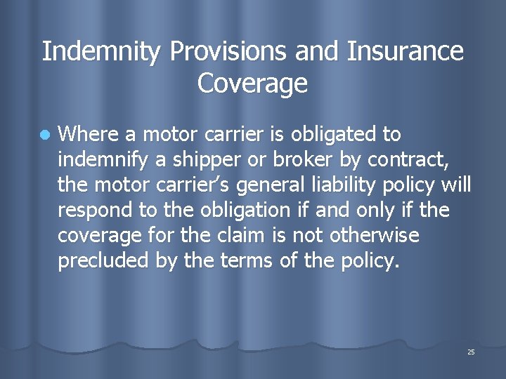 Indemnity Provisions and Insurance Coverage l Where a motor carrier is obligated to indemnify