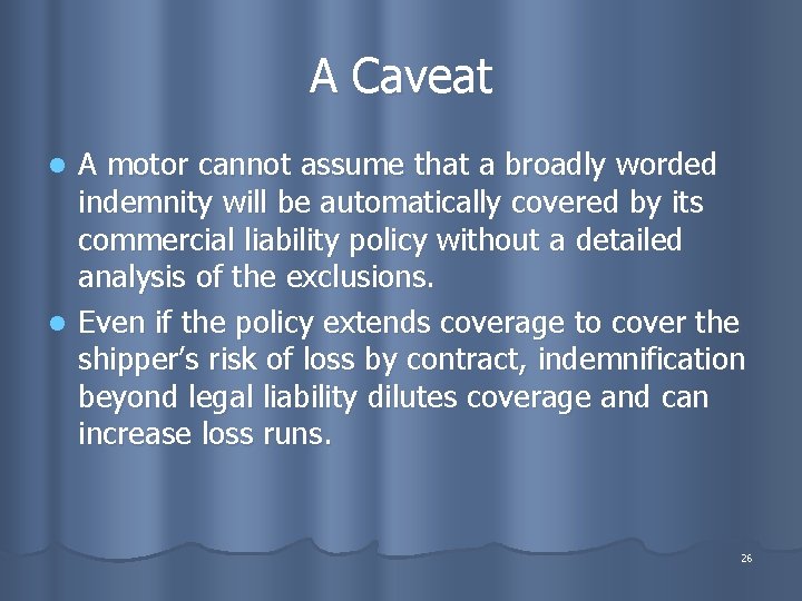 A Caveat A motor cannot assume that a broadly worded indemnity will be automatically