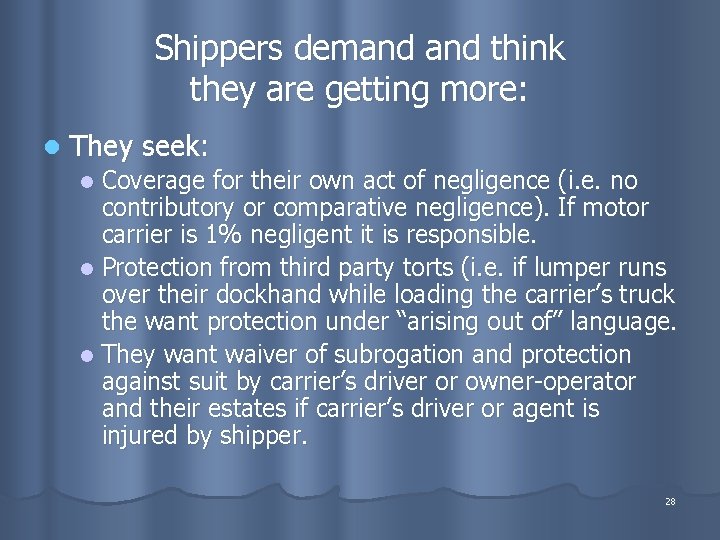 Shippers demand think they are getting more: l They seek: Coverage for their own