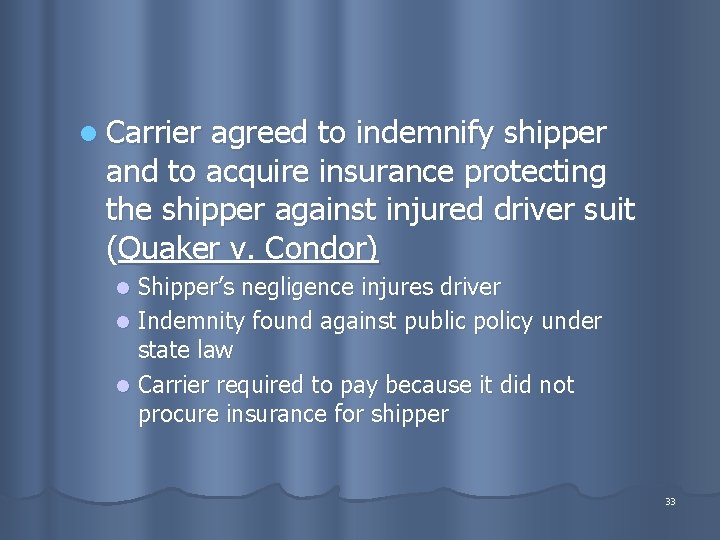 l Carrier agreed to indemnify shipper and to acquire insurance protecting the shipper against