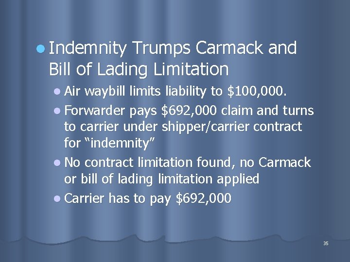 l Indemnity Trumps Carmack and Bill of Lading Limitation l Air waybill limits liability
