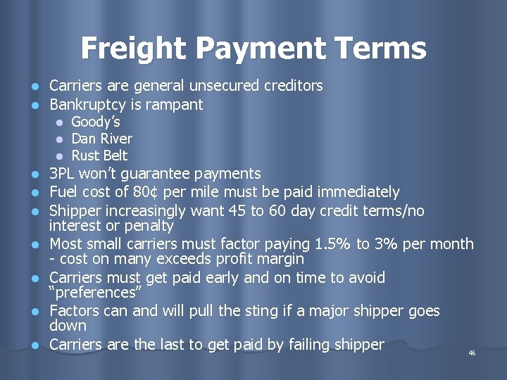 Freight Payment Terms l l Carriers are general unsecured creditors Bankruptcy is rampant l