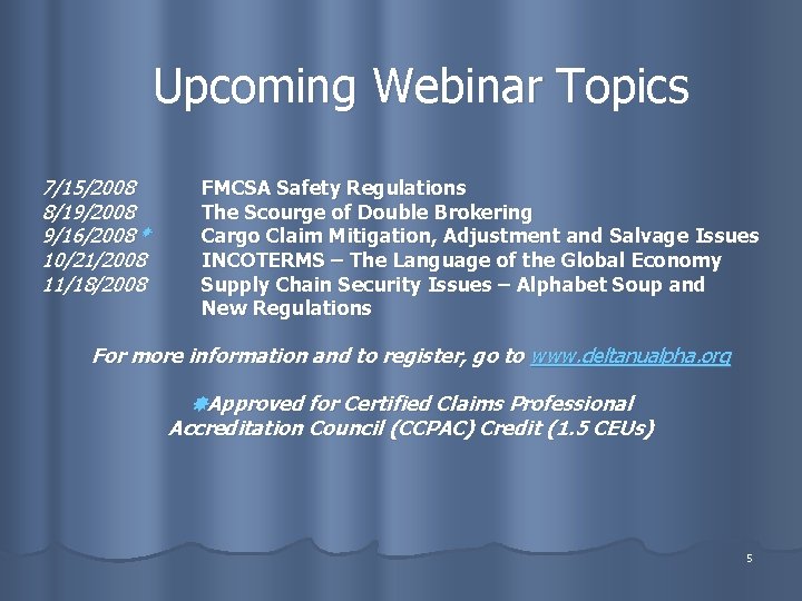 Upcoming Webinar Topics 7/15/2008 8/19/2008 9/16/2008 10/21/2008 11/18/2008 FMCSA Safety Regulations The Scourge of