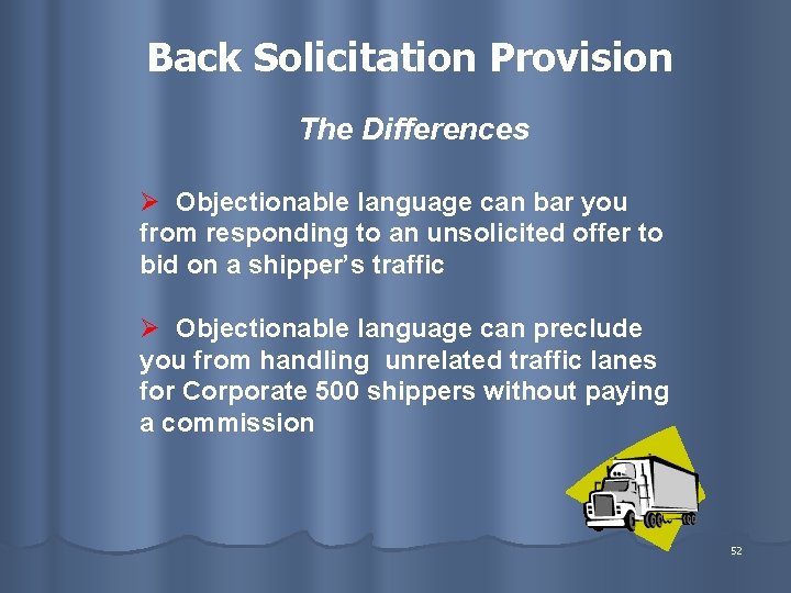 Back Solicitation Provision The Differences Ø Objectionable language can bar you from responding to