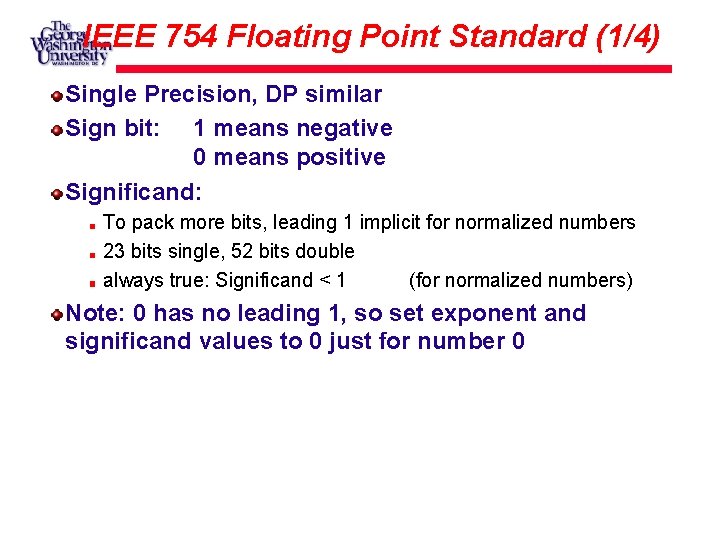 IEEE 754 Floating Point Standard (1/4) Single Precision, DP similar Sign bit: 1 means