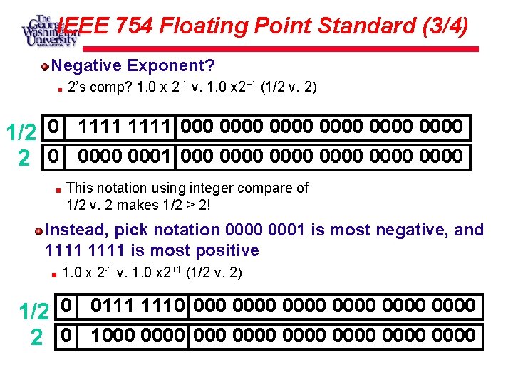 IEEE 754 Floating Point Standard (3/4) Negative Exponent? 2’s comp? 1. 0 x 2