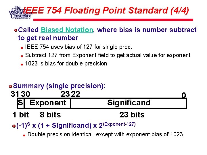 IEEE 754 Floating Point Standard (4/4) Called Biased Notation, where bias is number subtract