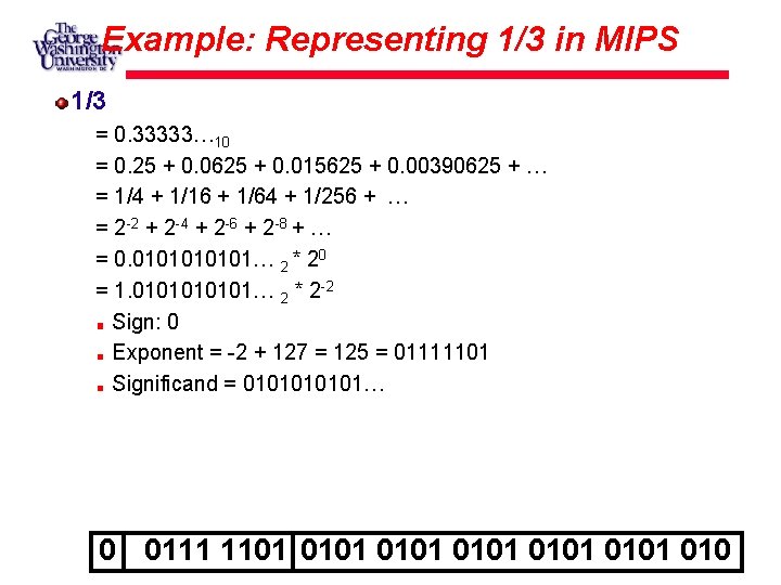 Example: Representing 1/3 in MIPS 1/3 = 0. 33333… 10 = 0. 25 +